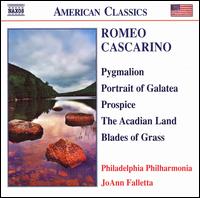 Romeo Cascarino: Pygmalion; Portrait of Galatea; Prospice; The Acadian Land; Blades of Grass von JoAnn Falletta