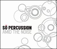 Amid the Noise [CD/DVD] von So Percussion