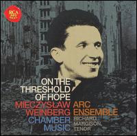 On the Threshold of Hope: Mieczyslaw Weinberg Chamber Music von ARC Ensemble