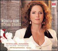 Richard Strauss: Four Last Songs; Orchestral Songs von Michaela Kaune