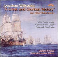 Jonathan Willcocks: A Great and Glorious Victory von Southern Pro Musica