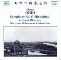 Masao Ohki: Symphony No. 5 'Hiroshima'; Japanese Rhapsody von Takuo Yuasa