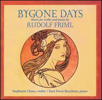 Bygone Days: Music for Violin and Piano by Rudolf Friml von Stephanie Chase