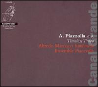 Piazzolla: Timeless Tango von Alfredo Marcucci