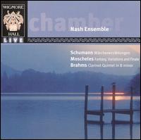 Nash Ensemble plays Schumann, Moscheles and Brahms von Nash Ensemble