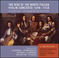 The Rise of the North Italian Violin Concerto: 1690-1740, Vol. 1 - The Dawn of the Virtuoso von La Serenissima