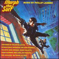 Murph the Surf [Music from the motion picture] von Phillip Lambro