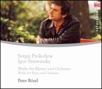 Prokofiev, Stravinsky: Works for Piano & Orchestra von Peter Rösel