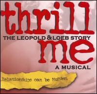 Thrill Me, The Leopold & Loeb Story [Off-Broadway Cast Recording] von Various Artists