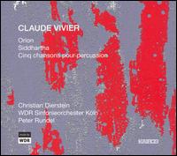 Claude Vivier: Orion; Siddhartha: Cinq chansons pour percussion von Peter Rundel