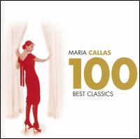 Maria Callas 100 Best Classics von Maria Callas