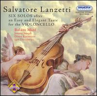 Salvatore Lanzetti: Six Solos after an Easy and Elegant Taste for the Violoncello von Balazs Mate