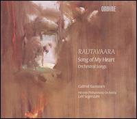 Rautavaara: Song of My Heart; Orchestral Songs von Gabriel Suovanen