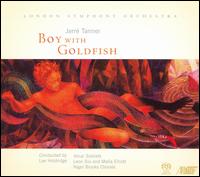 Jerré Tanner: Boy with Goldfish [Hybrid SACD] von London Symphony Orchestra