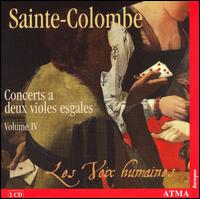 Sainte-Colombe: Concerts a deux violes esgales, Vol. 4 von Les Voix Humaines