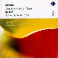 Mahler: Symphony No. 1; Reger: Ballet Suite Op.130 von Armin Jordan