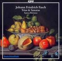 Johann Friedrich Fasch: Trios & Sonatas von Epoca Barocca