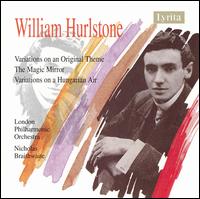 William Hurlstone: Variations on an Original Theme; The Magic Mirror; Variations on a Hungarian Air von Nicholas Braithwaite