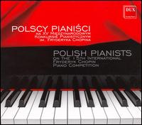 Polish Pianists on the 15th International Fryderyk Chopin Piano Competition von Various Artists