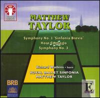 Matthew Taylor: Symphony Nos. 1 & 3; Horn Concerto von Matthew Taylor