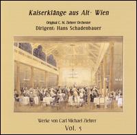 Kaiserklänge aus Alt-Wien: Werke von Carl Michael Ziehrer, Vol. 5 von Hans Schadenbauer