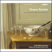 Thomas Byström: 3 Sonatas for Keyboard & Violin, Op. 1 von Sirkka-Liisa Kaakinen