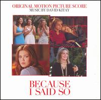 Because I Said So [Original Motion Picture Soundtrack] von David Kitay