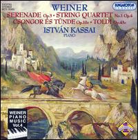 Weiner: Serenade; String Quartet No. 1; Csongor és Tünde; Toldi von Istvan Kassai