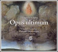 Heinrich Schütz: Opus ultimum (Schwanengesang) von Collegium Vocale