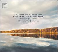 Stanislaw Moniuszko, Ignacy Feliks Dobrzynski: String Quartets von Camerata String Quartet