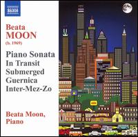 Beata Moon: Piano Sonata; In Transit; Submerged; Guernica; Inter-Mez-Zo von Beata Moon