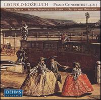 Leopold Kozeluch: Piano Concertos 1, 4 & 5 von Tomas Dratva