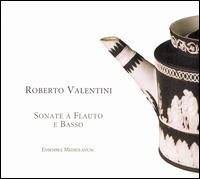 Roberto Valentini: Sonate à Flauto e Basso von Ensemble Mediolanum