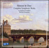 Simon le Duc: Complete Symphonic Works von Michael Schneider