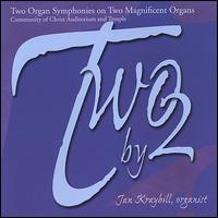 Two by 2:  Two Organ Symphonies on Two Magnificent Organs von Jan Kraybill