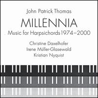 John Patrick Thomas: Millennia, Music for Harpsichords 1974-2000 von Various Artists