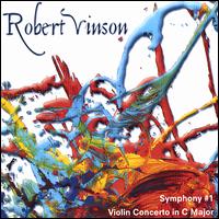 Robert Vinson: Symphony #1; Violin Concerto in C major von Robert Vinson