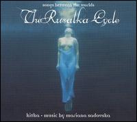 The Rusalka Cycle: Songs between the Worlds von Kitka