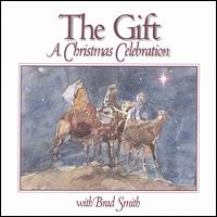 The Gift: A Christmas Celebration von Brad Smith