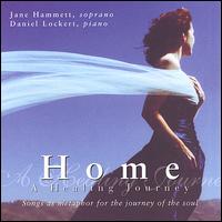 Home, A Healing Journey: Songs as Metaphor for the Journey of the Soul von Jane Hammett