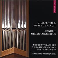 Charpentier: Messe de Minuit; Handel: Organ Concertos von Brad Hughley