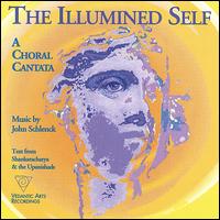 The Illumined Self: A Choral Cantata by John Schlenck von John Schlenck