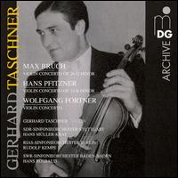 Bruch, Pfitzner, Fortner: Violin Concertos von Gerhardt Taschner