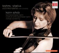 Violin Concertos by Brahms & Sibelius von Katrin Scholz