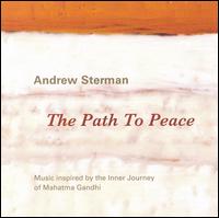 The Path to Peace: Music Inspired by the Inner Journey of Mahatma Ghandi von Andrew Sterman