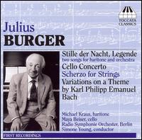 Julius Burger: Stille der Nacht; Legende; Cello Concerto; Scherzo for Strings; etc. von Simone Young