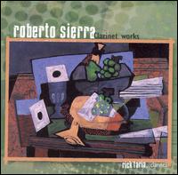 Roberto Sierra: Clarinet Works von Richard Faria