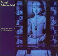 Virgil Moorefield: Things You Must Do to Get to Heaven von Virgil Moorefield