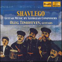 Shavlego: Guitar Music by Georgian Composers von Oleg Timofeyev