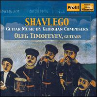 Shavlego: Guitar Music by Georgian Composers von Oleg Timofeyev